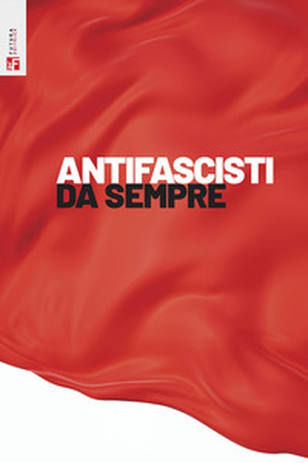 Antifascisti da sempre - Librerie.coop Antifascisti da sempre - Librerie.coop
