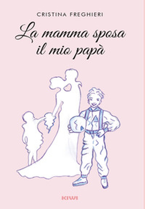 La mamma sposa il mio papà - Librerie.coop La mamma sposa il mio papà - Librerie.coop