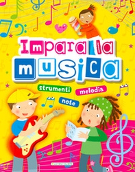 Impara la musica. Strumenti, note, melodia - Librerie.coop Impara la musica. Strumenti, note, melodia - Librerie.coop