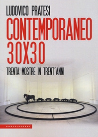 Contemporaneo 30x30. Trenta mostre in trent'anni - Librerie.coop