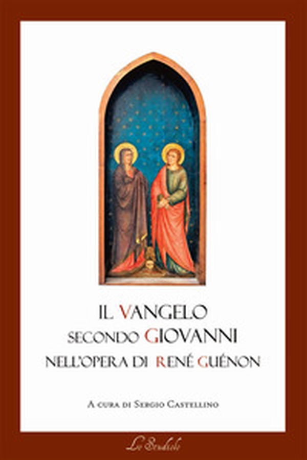 Il Vangelo secondo Giovanni nell'opera di René Guénon. Il lessico della tradizione e della modernità - Librerie.coop Il Vangelo secondo Giovanni nell'opera di René Guénon. Il lessico della tradizione e della modernità - Librerie.coop