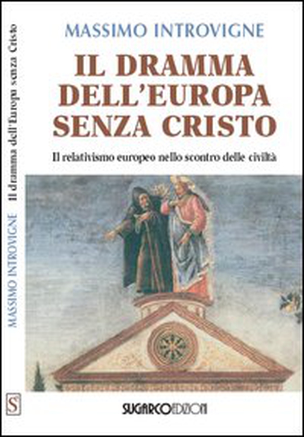 Il dramma dell'Europa senza Cristo. Il relativismo europeo nello scontro delle civiltà - Librerie.coop Il dramma dell'Europa senza Cristo. Il relativismo europeo nello scontro delle civiltà - Librerie.coop