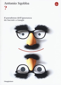 ? Il paradosso dell'ignoranza da Socrate a Google - Librerie.coop ? Il paradosso dell'ignoranza da Socrate a Google - Librerie.coop