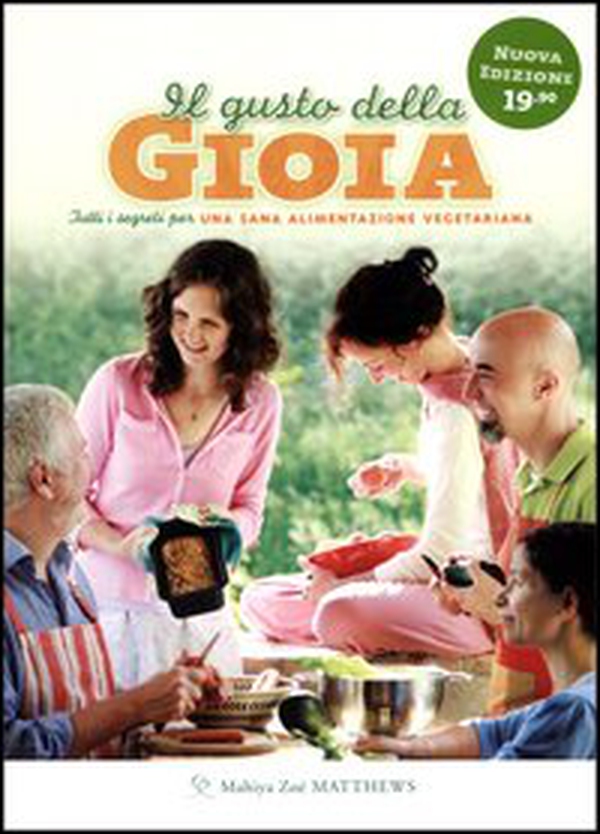 Il gusto della gioia. Tutti i segreti per una sana alimentazione vegetariana - Librerie.coop Il gusto della gioia. Tutti i segreti per una sana alimentazione vegetariana - Librerie.coop