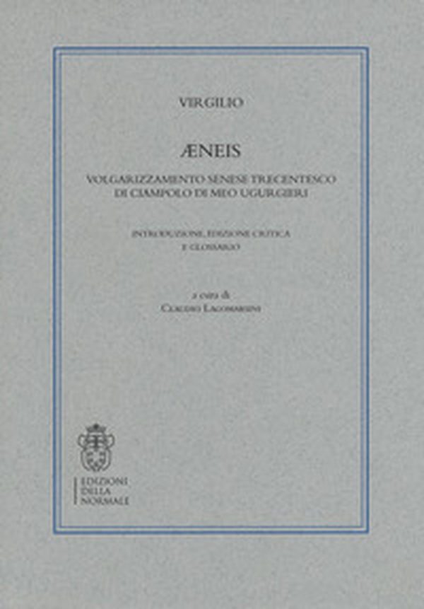 Æneis. Volgarizzamento senese trecentesco di Ciampolo Di Meo Ugurgieri - Librerie.coop Æneis. Volgarizzamento senese trecentesco di Ciampolo Di Meo Ugurgieri - Librerie.coop