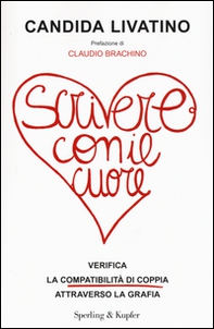 Scrivere con il cuore. Verifica la compatibilità di coppia attraverso la grafia - Librerie.coop