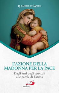 L'azione della Madonna per la pace. Dagli Atti degli apostoli alle parole di Fatima - Librerie.coop L'azione della Madonna per la pace. Dagli Atti degli apostoli alle parole di Fatima - Librerie.coop