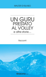 Un guru prestato al volley e altre storie... - Librerie.coop