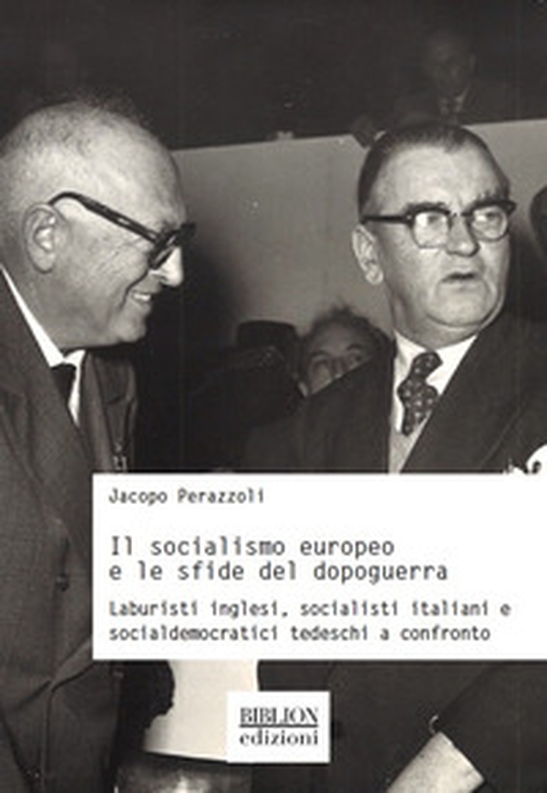 Il socialismo europeo e le sfide del dopoguerra. Laburisti inglesi, socialisti italiani e socialdemocratici tedeschi a confronto - Librerie.coop Il socialismo europeo e le sfide del dopoguerra. Laburisti inglesi, socialisti italiani e socialdemocratici tedeschi a confronto - Librerie.coop