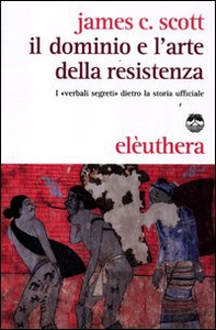 Il dominio e l'arte della resistenza. I «verbali segreti» dietro la storia ufficiale - Librerie.coop