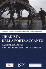 Jihadista della porta accanto. Radicalizzazione e attacchi jihadisti in Occidente - Librerie.coop