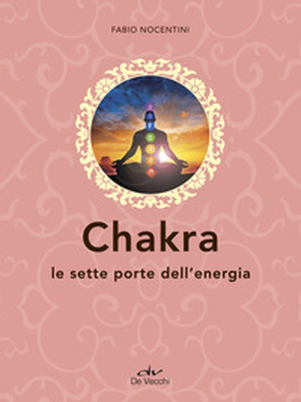 Chakra. Le sette porte dell'energia - Librerie.coop Chakra. Le sette porte dell'energia - Librerie.coop