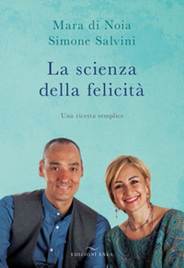La scienza della felicità. Una ricetta semplice - Librerie.coop La scienza della felicità. Una ricetta semplice - Librerie.coop