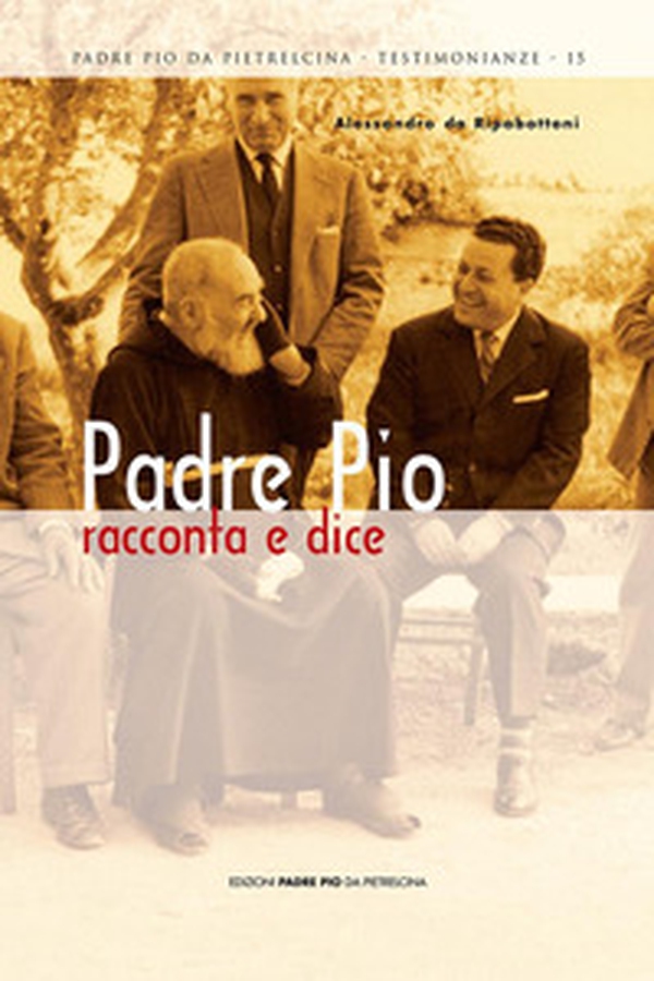 Padre Pio racconta e dice - Librerie.coop Padre Pio racconta e dice - Librerie.coop