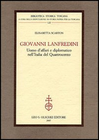 Giovanni Lanfredini, uomo d'affari e diplomatico nell'Italia del Quattrocento - Librerie.coop