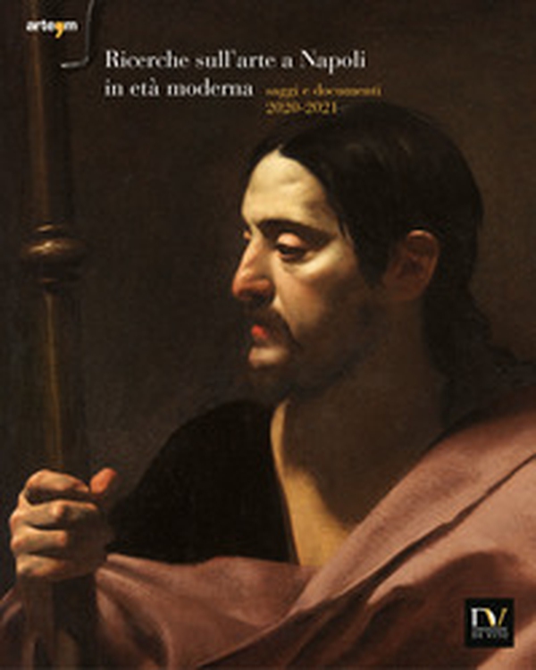 Ricerche sull'arte a Napoli in età moderna. Saggi e documenti 2020-2021 - Librerie.coop Ricerche sull'arte a Napoli in età moderna. Saggi e documenti 2020-2021 - Librerie.coop