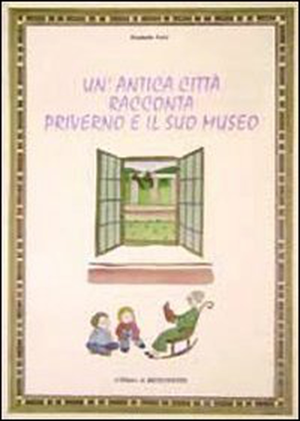 Un'antica città racconta. Priverno e il suo museo - Librerie.coop