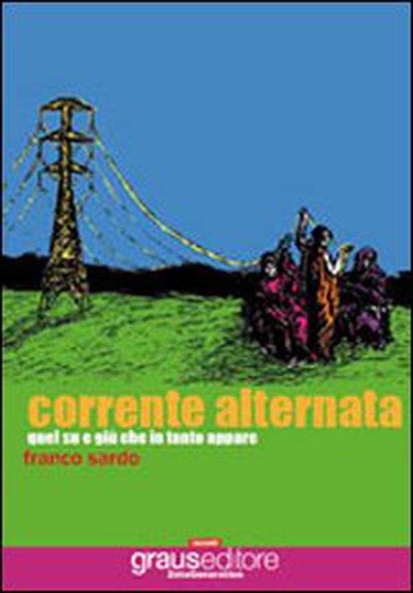 Corrente alternata. Quel su e giù in tanto appare - Librerie.coop Corrente alternata. Quel su e giù in tanto appare - Librerie.coop
