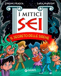 Il segreto delle sirene. I mitici sei - Librerie.coop Il segreto delle sirene. I mitici sei - Librerie.coop