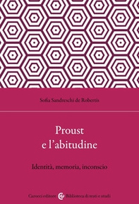 Proust e l'abitudine. Identità, memoria, inconscio - Librerie.coop