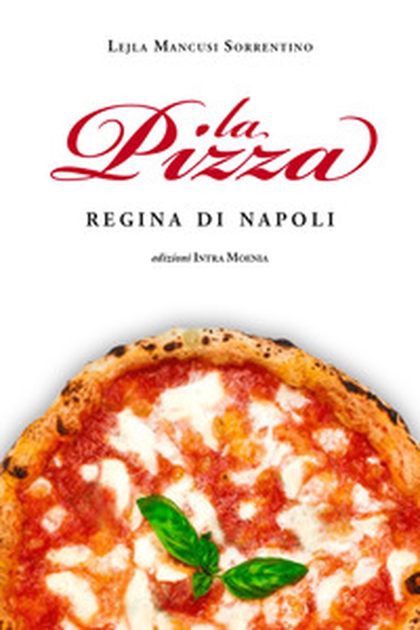 La pizza. Regina di Napoli - Librerie.coop La pizza. Regina di Napoli - Librerie.coop