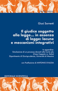 Il giudice soggetto alla legge... in assenza di legge: lacune e meccanismi integrativi - Librerie.coop
