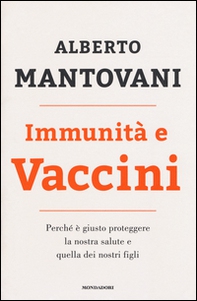Immunità e vaccini. Perché è giusto proteggere la nostra salute e quella dei nostri figli - Librerie.coop Immunità e vaccini. Perché è giusto proteggere la nostra salute e quella dei nostri figli - Librerie.coop