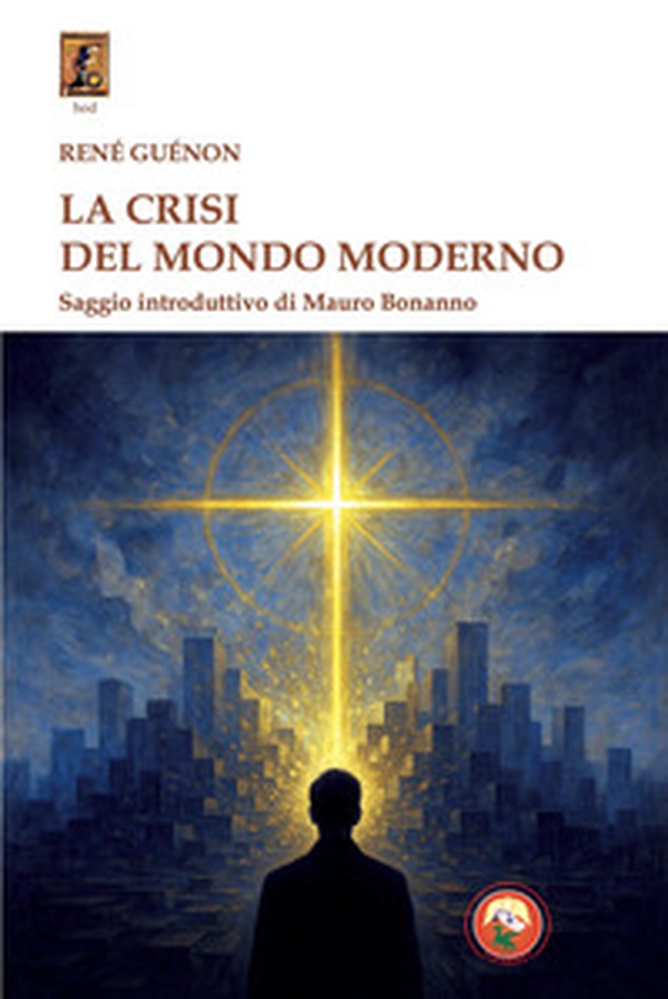 La crisi del mondo moderno - Librerie.coop