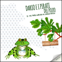 Dario e i pirati del pozzo. Dal Parco Grosso al Canale Navile - Librerie.coop