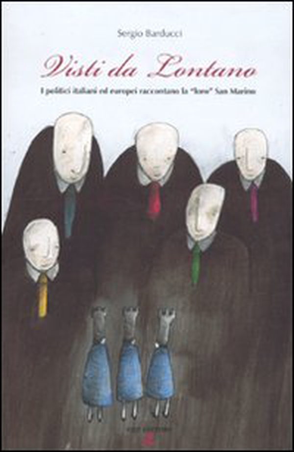 Visti da lontano. I politici italiani ed europei raccontano la «loro» San Marino - Librerie.coop Visti da lontano. I politici italiani ed europei raccontano la «loro» San Marino - Librerie.coop
