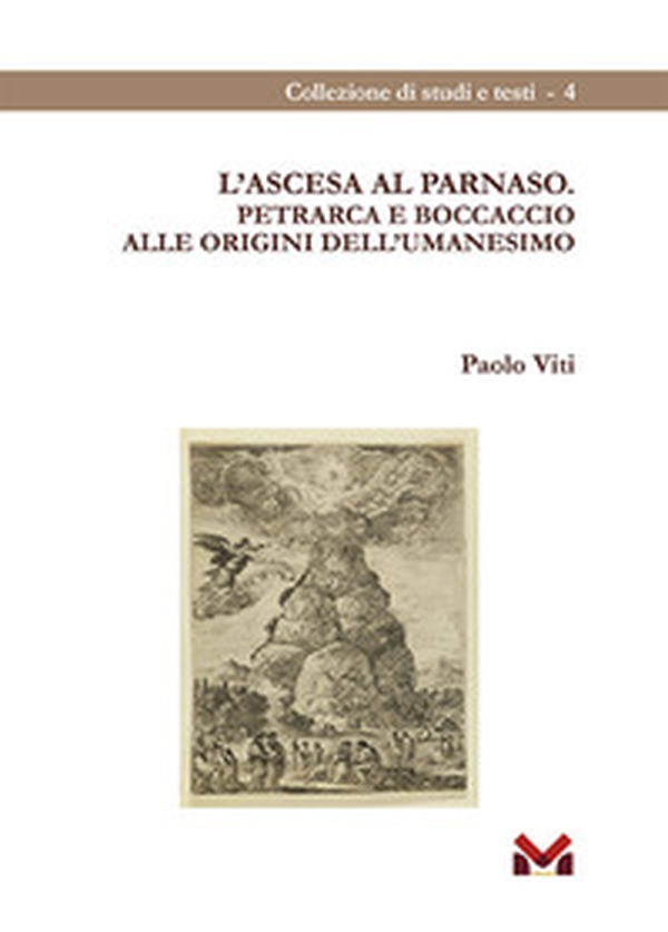 L'ascesa al Parnaso. Petrarca e Boccaccio alle origini dell'umanesimo - Librerie.coop L'ascesa al Parnaso. Petrarca e Boccaccio alle origini dell'umanesimo - Librerie.coop