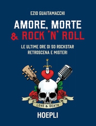Amore, morte & rock 'n' roll. Le ultime ore di 50 rockstar: retroscena e misteri - Librerie.coop Amore, morte & rock 'n' roll. Le ultime ore di 50 rockstar: retroscena e misteri - Librerie.coop