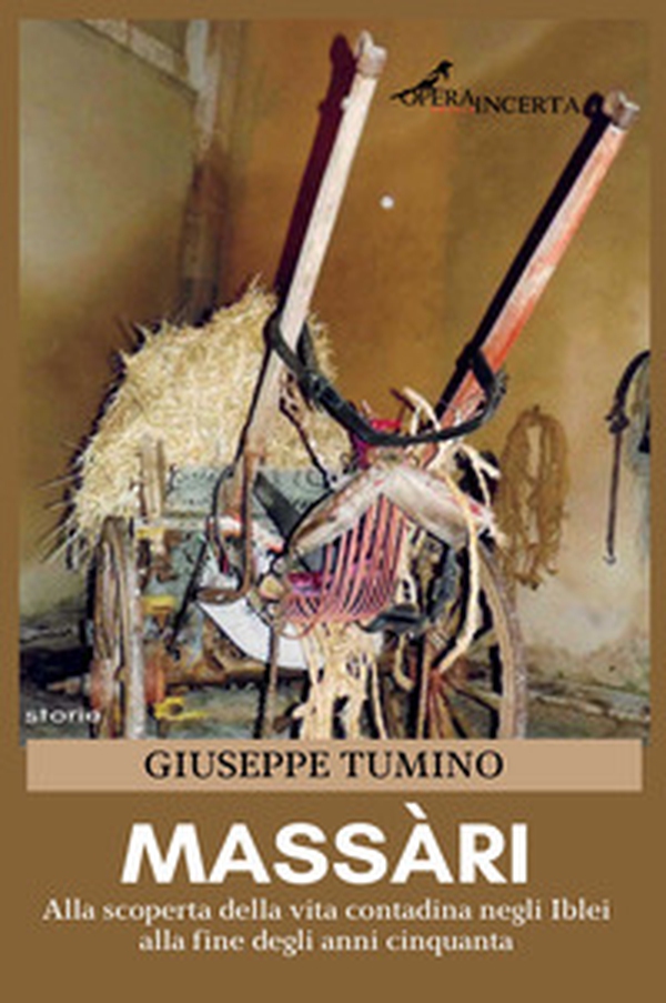 Massàri. Alla scoperta della vita contadina negli Iblei alla fine degli anni cinquanta - Librerie.coop Massàri. Alla scoperta della vita contadina negli Iblei alla fine degli anni cinquanta - Librerie.coop
