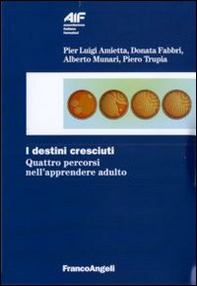 I destini cresciuti. Quattro percorsi nell'apprendere adulto - Librerie.coop