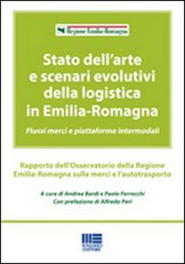 Stato dell'arte e scenari evolutivi della logistica in Emilia-Romagna - Librerie.coop Stato dell'arte e scenari evolutivi della logistica in Emilia-Romagna - Librerie.coop