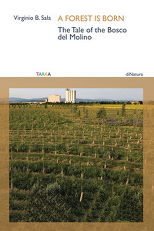 A forest is born. The tale of the Bosco del Molino - Librerie.coop A forest is born. The tale of the Bosco del Molino - Librerie.coop