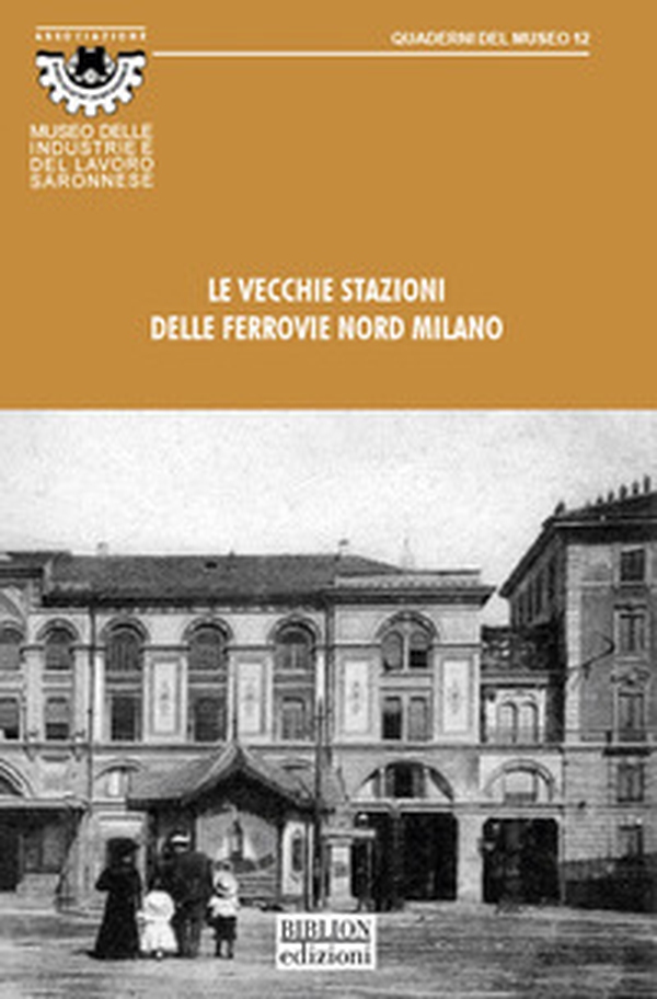 Le vecchie stazioni delle Ferrovie Nord Milano - Librerie.coop Le vecchie stazioni delle Ferrovie Nord Milano - Librerie.coop