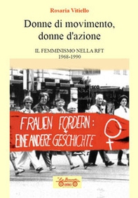 Donne di movimento, donne d'azione. Il femminismo nella RFT 1968-1990 - Librerie.coop