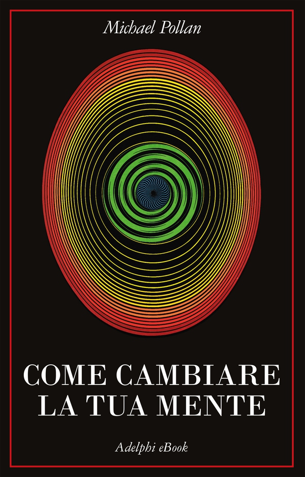Come cambiare la tua mente - Librerie.coop Come cambiare la tua mente - Librerie.coop