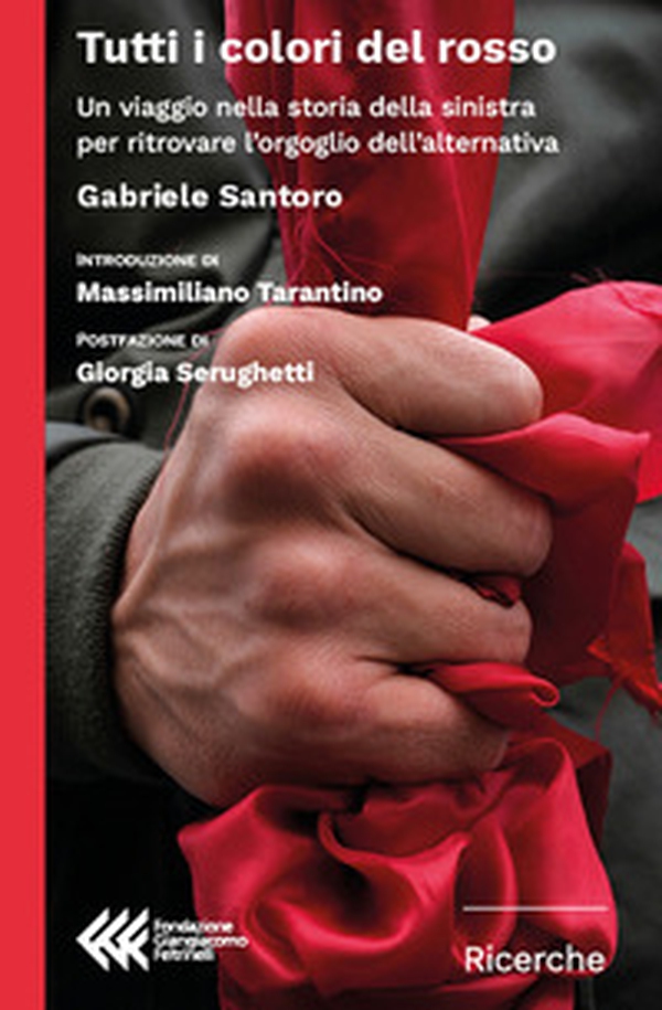 Tutti i colori del rosso. Un viaggio nella storia della sinistra per ritrovare l'orgoglio dell'alternativa - Librerie.coop Tutti i colori del rosso. Un viaggio nella storia della sinistra per ritrovare l'orgoglio dell'alternativa - Librerie.coop