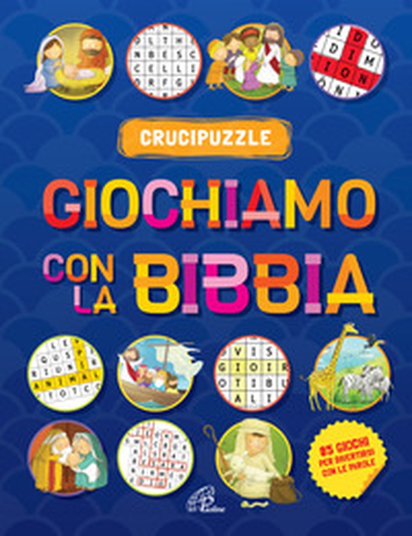 Giochiamo con la Bibbia. Crucipuzzle - Librerie.coop Giochiamo con la Bibbia. Crucipuzzle - Librerie.coop