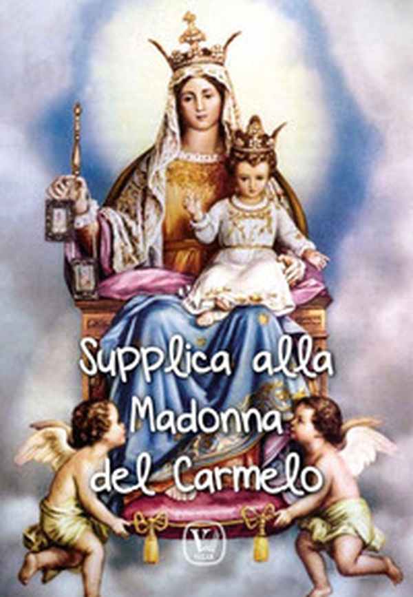 Supplica alla Madonna del Carmelo - Librerie.coop Supplica alla Madonna del Carmelo - Librerie.coop