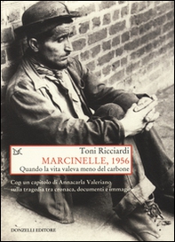 Marcinelle, 1956. Quando la vita valeva meno del carbone - Librerie.coop