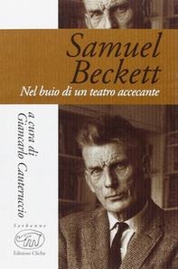 Samuel Beckett. Nel buio di un teatro accecante - Librerie.coop