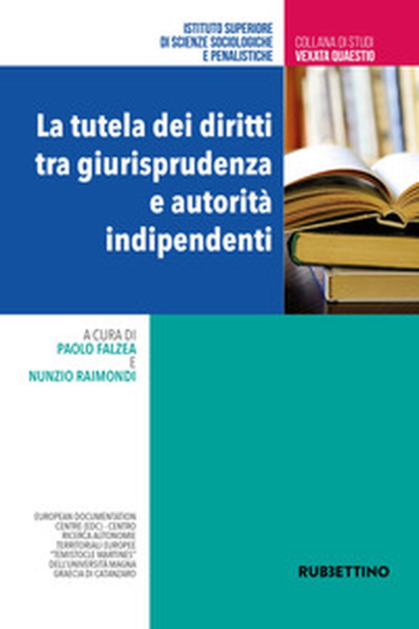 La tutela dei diritti tra giurisprudenza e autorità indipendenti - Librerie.coop La tutela dei diritti tra giurisprudenza e autorità indipendenti - Librerie.coop
