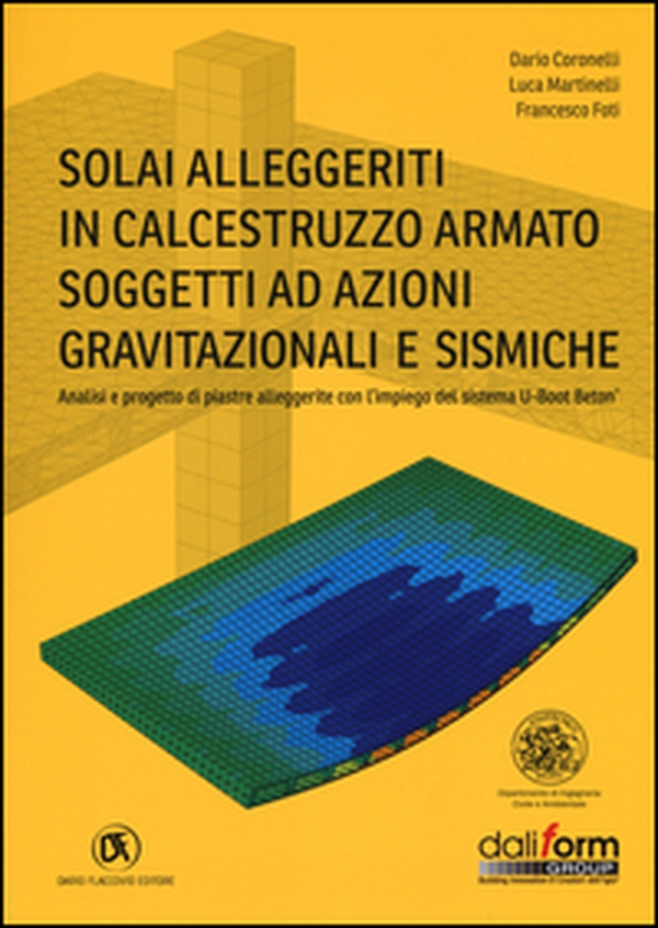 Solai alleggeriti in calcestruzzo armato soggetti ad azioni gravitazionali e sismiche - Librerie.coop Solai alleggeriti in calcestruzzo armato soggetti ad azioni gravitazionali e sismiche - Librerie.coop