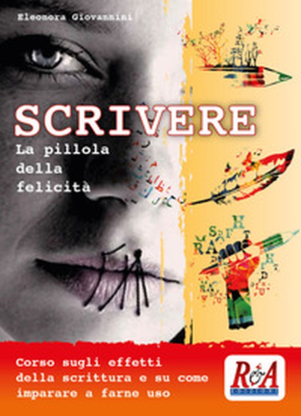 Scrivere. La pillola della felicità - Librerie.coop Scrivere. La pillola della felicità - Librerie.coop