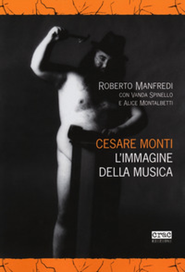 Cesare Monti. L'immagine della musica - Librerie.coop Cesare Monti. L'immagine della musica - Librerie.coop
