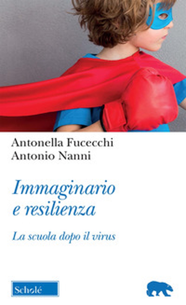 Immaginario e resilienza. La scuola dopo il virus - Librerie.coop Immaginario e resilienza. La scuola dopo il virus - Librerie.coop