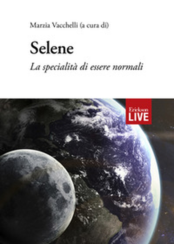 Selene. La specialità di essere normali - Librerie.coop Selene. La specialità di essere normali - Librerie.coop
